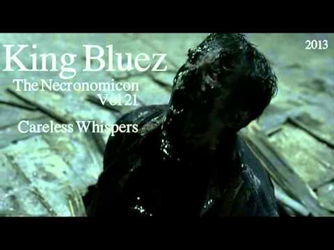 Careless Whispers - ( King Bluez - The Necronomicon Vol 21 - 2013 - Trip Hop / Breakbeat / Chill )