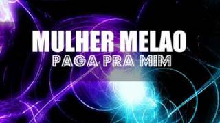 Mulher melão - Paga pra mim  . ♫