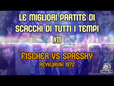 LE MIGLIORI PARTITE DI SCACCHI DI TUTTI I TEMPI #11 - Fischer vs Spassky, Reykjavik 1972