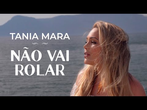 Tania Mara - Não Vai Rolar