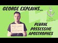 George Explains...Plural Possessive Apostrophes George Explains...Plural Possessive Apostrophes