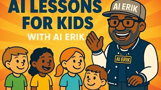 "AI Lessons For Kids with AI Erik" Lesson #1