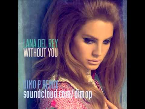 Lana Del Rey - Without You (Dimo P Remix)