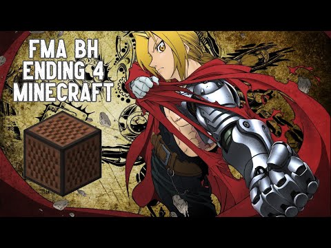 Full Metal Alchemist Brotherhood Ending 4 - Shunkan Sentimental Minecraft Block Song