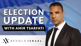 Amir Tsarfati: Israeli Election Update