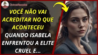 De Humilhada a Heroína: A Incrível Jornada de Isabela Contra a Discriminação