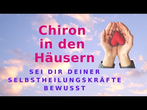 Chiron in den Häusern ~ Sei dir deiner Selbstheilungkräfte bewusst