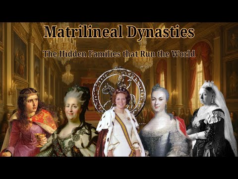 Matrilineal Dynasties: The Hidden Families that Run the World