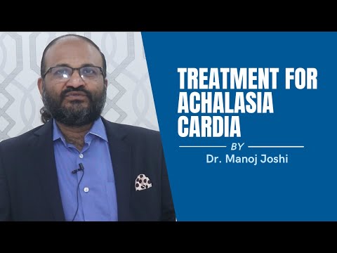 Treatment for Achalasia of Cardia | By Dr. Manish Joshi