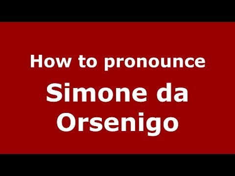 How to pronounce Simone da Orsenigo (Italian/Italy) - PronounceNames.com