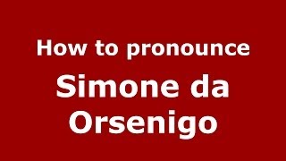 How to pronounce Simone Da Orsenigo