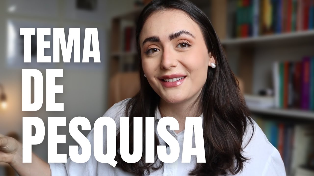 COMO ESCOLHER TEMA DE PESQUISA - PASSO A PASSO