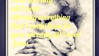 Jesus your already all I need