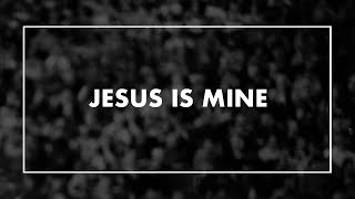 Jesus is Mine