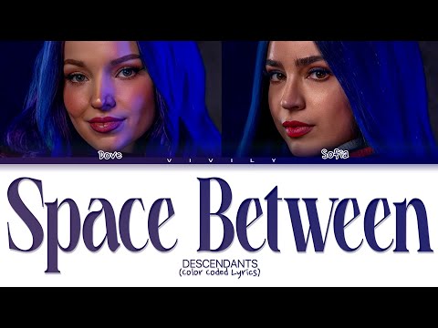 Dove, Sofia - Space Between (DESCENDANTS 2) Color Coded Lyrics