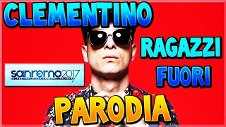 Clementino - Ragazzi Fuori (Sanremo 2017) || PARODIA