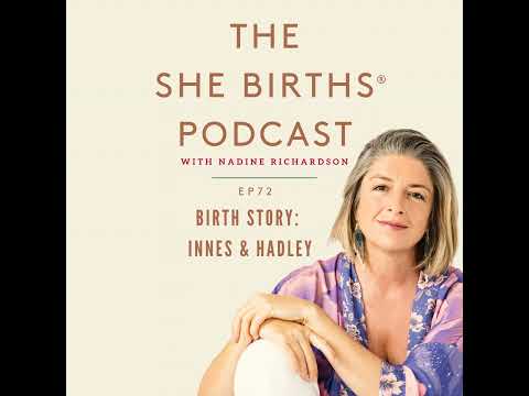 Ep7: Birth Story: Innes & Hadley — video featuring Nadine Richardson