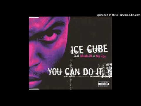 Ice Cube - You Can Do It (Feat. Mack 10 & Ms Toi)(Friday Night Posse Edit)