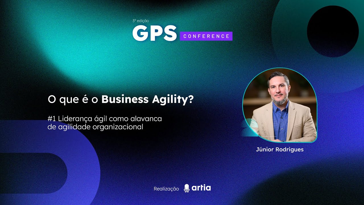 O que é Business Agility? | GPS Conference 2024