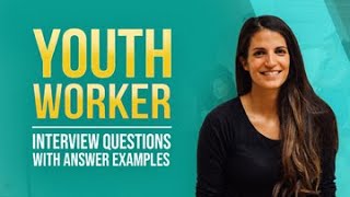 5 Youth Worker Interview Questions with Answer Examples
