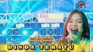 Download lagu DINDA TERATU~NAN KO PAHAM~ mp3