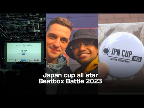 Attending the Japan cup All stars beatbox battle 2023!