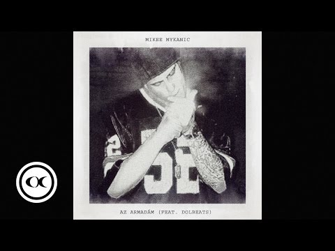 Mikee Mykanic - Az Armadám (Audio) ft. DolBeats