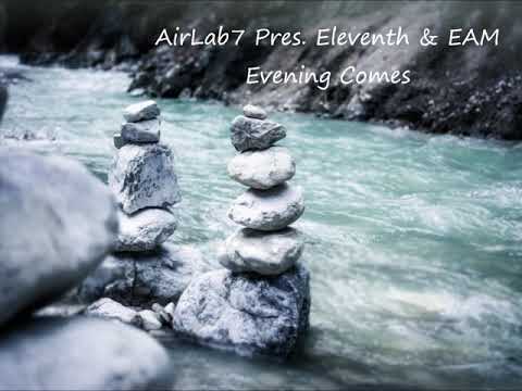 AirLab7 Pres. Eleventh & EAM - Evening Comes [Emergent Shores]