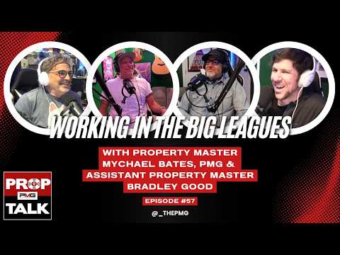 Prop Talk Ep 57 - Working in the Big Leagues with Property Master Mychael Bates, PMG & Bradley Good