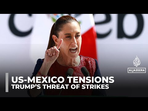 Mexico’s Sheinbaum rejects Trump’s threat of US strikes on drug cartels