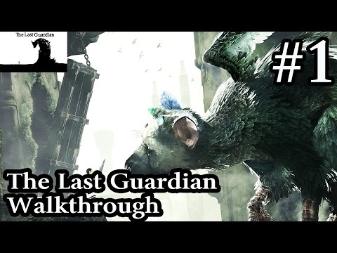 The Last Guardian Walkthrough Part 1 - Trico The Beast And The Boy - Let's Play Gameplay
