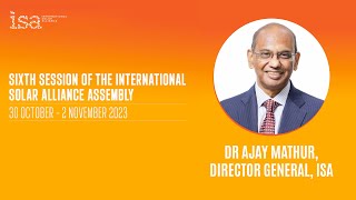 Dr. Ajay Mathur said during the curtain raiser of 6th International Solar Alliance