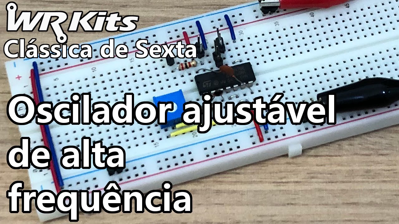 OSCILADOR AJUSTÁVEL DE ALTA FREQUÊNCIA | Vídeo Aula #370