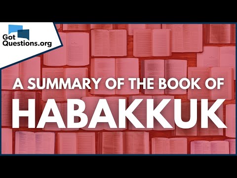 A Summary of the Book of Habakkuk | GotQuestions.org