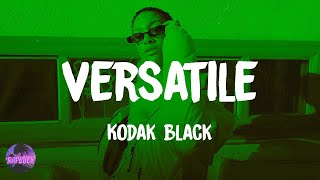 Kodak Black - Versatile (lyrics)