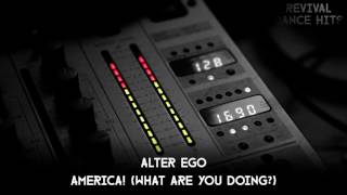 Alter Ego - America! (What Are You Doing?) [HQ]