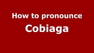 How to pronounce Cobiaga