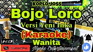 Download lagu BOJO LORO- Yeni Inka (KARAOKE) Koplo Joss || Nada Wanita B minor mp3