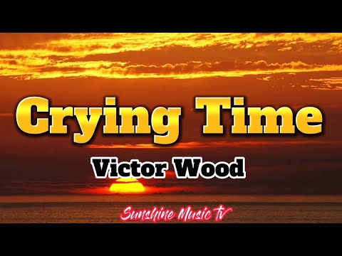 Crying Time (Victor Wood) with Lyrics