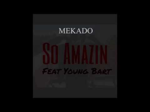 Mekado - So Amazin Ft. Young Bart