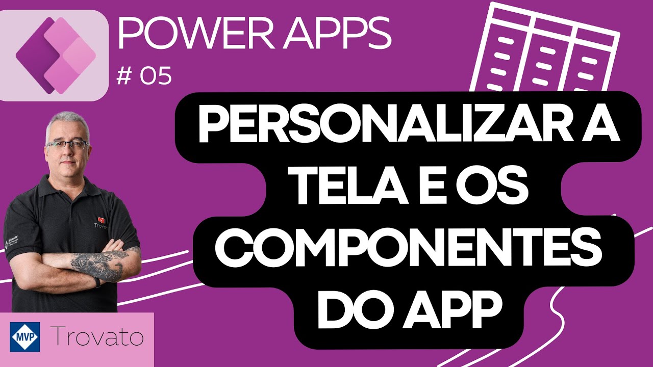 [Aula 05] Power Apps - Personalizar a tela e os componentes do APP