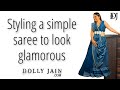 Styling A Simple Saree To Look Glamorous Dolly Jain Saree Draping Styles