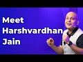 Meet Harshvardhan Jain | Episode 66