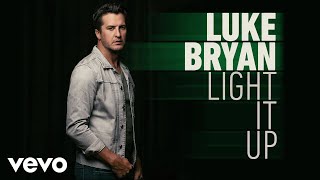 Luke Bryan - Light It Up (Audio)