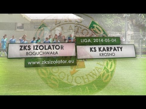 Wideo | Izolator Boguchwała - Karpaty Krosno (2014-05-04)