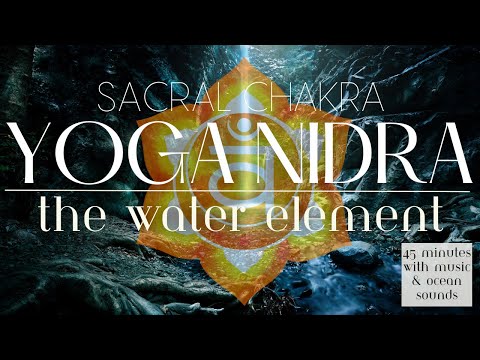 Sacral Chakra Yoga Nidra for Release and Letting Go | The Water Element