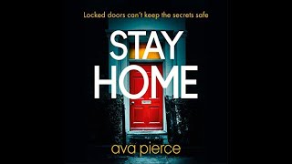 Stay Home  Locked Doors Won’t Keep Secrets Safe   Ava Pierce Audiobooks Full Length