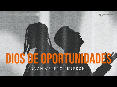 Dios De Oportunidades - Evan Craft, Ke'Erron - Letra
