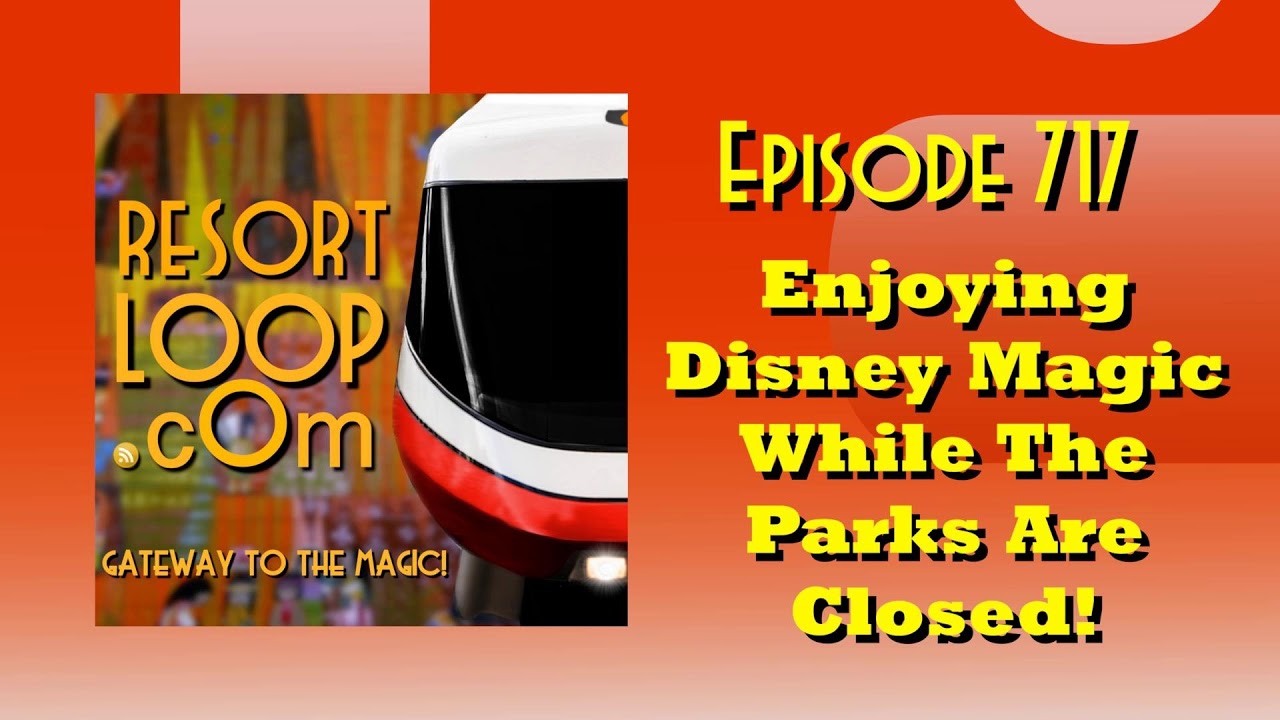 Enjoying Disney Magic While The Parks Are Closed! [Ep. 717]