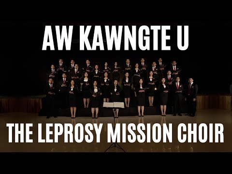 Aw Kawngte U, In Hawng R'u - The Leprosy Mission Choir [Official Music Video]